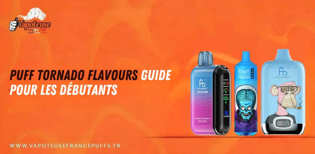 Puff Tornado Flavours Guide voor beginners